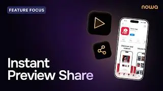 Nowa's Instant Preview Share: Live App Previews in Seconds!