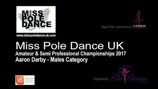 Mr Pole Fitness UK 2017 - Aaron Darby - Amateur & Semi Professional Championships