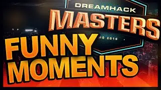 DREAMHACK MASTERS - FUNNY MOMENTS & HIGHLIGHTS CS:GO