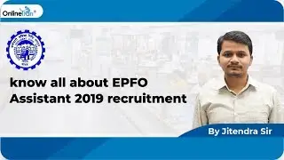 Know All About EPFO Assistant 2019 Recruitment