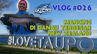 VLOG #026 Cepy Yanwar : Mancing di Danau Terbesar New Zealand. Panen Rainbow Trout !!