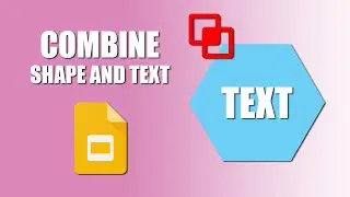 How to combine shape and text in google slides