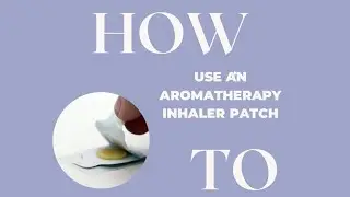 How to Use Aromatherapy Essential Oil Inhalation Patches to Elevate Your Well-being