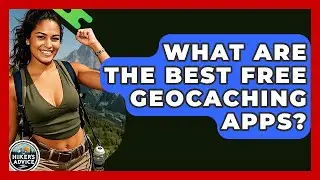 What Are The Best Free Geocaching Apps? - The Hiker's Advice