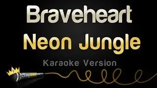 Neon Jungle - Braveheart (Karaoke Version)