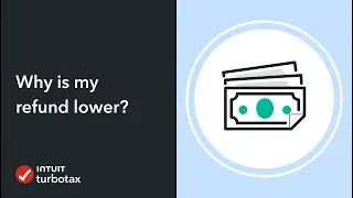 Why is my refund lower? - TurboTax Support Video