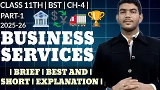 BUSINESS SERVICES | Class 11th Business Studies Chapter 4 | PART-1 |