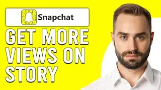 How To Get More Views On Snapchat Story (How Do You Increase Snapchat Views)