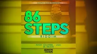 86 Steps Riddim Medley (Payoh SoulRebel,Lasai,Sr.Wilson)