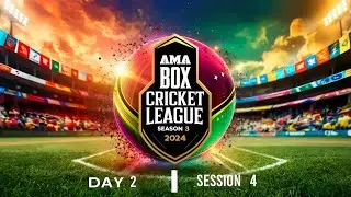 AMA BOX CRICKET LEAGUE SEASON 3 | DAY 2 | SESSION 4