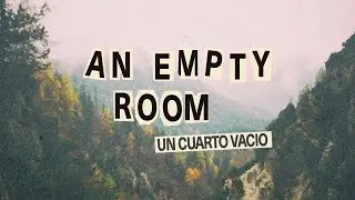 An Empty Room // Un Cuarto Vacio