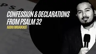 Confession and Declarations over you from Psalm 32 - Forgiveness and the Blessing of the Lord