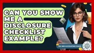 Can You Show Me A Disclosure Checklist Example? - Tax and Accounting Coach