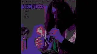 Miscellaneous Works 2024-2025 (Full Album) - Persickaria
