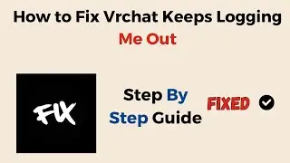 How to Fix VRChat Keeps Logging Me Out Issue – Login Loop, Cache Reset & Account Troubleshooting