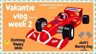 VAKANTIEVLOG Week 2 Jack's Racing Day 2024 Stichting Happy Smile BLIJF KIJKEN TOT HET  EINDE