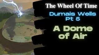 Dumai's Wells part 5/6 | A Dome of Air