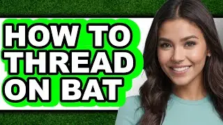 How to Thread on Bat - Step by Step
