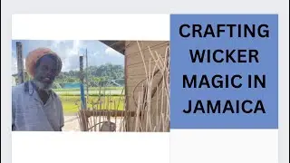 Crafting wicker magic in Jamaica