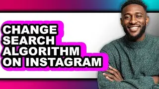 How to Change Search Algorithm on Instagram (full Guide)