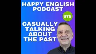 978 &ndash; Casually Talking About the Past in English