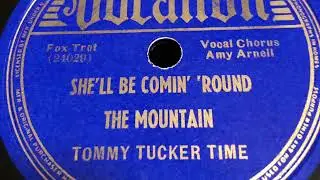 She’ll Be Comin’ Round The Mountain - Tommy Tucker Time 1939