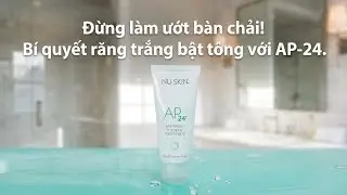 Đừng l&agrave;m ướt b&agrave;n chải! B&iacute; mật đ&aacute;nh răng trắng bật t&ocirc;ng với AP-24 | 083.551.9999