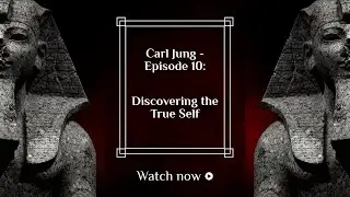 Carl Jung - Discovering the True Self - Episode 10