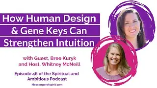 How Human Design and Gene Keys Can Strengthen Intuition with Bree Kuryk