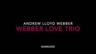 【KARAOKE】Webber Love Trio 【musical piano instrumental】ミュージカル ピアノ伴奏