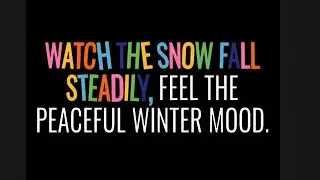 Watch the snow fall steadily, feel the peaceful winter mood, and take a moment to slow down