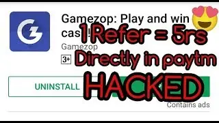 New app + online script HACKED || Gamezop app 1 refer 5 rs directly in paytm HACKED earn 100 per day