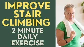 Seniors: Improve Stair Climbing with 2 Minute Daily Exercise