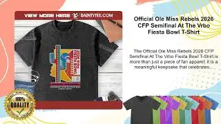 Official Ole Miss Rebels 2026 CFP Semifinal At The Vrbo Fiesta Bowl T-Shirt