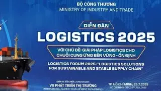 DIỄN Đ&Agrave;N LOGISTICS 2025: Giải ph&aacute;p Logistics cho chuỗi cung ứng bền vững - ổn định.