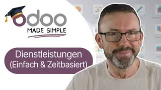 (#10) Dienstleistungen (Einfach & Zeitbasiert) - Odoo Enterprise (Version 18.4) Tutorial (deutsch)