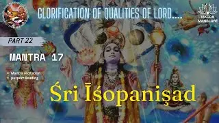 Śri īšopanişad part 22 mantra 17