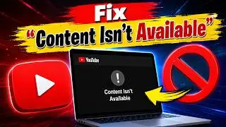YouTube &ldquo;Content Isn&rsquo;t Available&rdquo; Fix ✅ How To Solve This Error Fast!