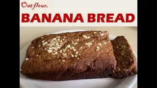 How to make Oat flour BANANA BREAD, gluten free, no sugar 