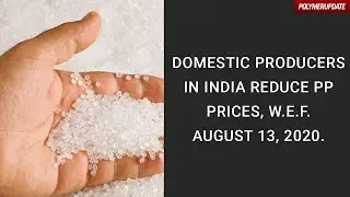 Domestic Producers In India Reduce PP Prices, wef August 13, 2020.