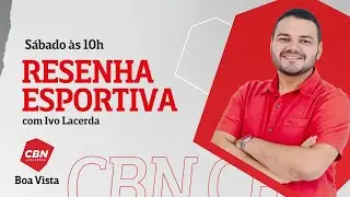 CBN Boa Vista | Resenha Esportiva - 31/01/2026