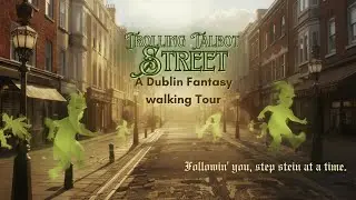 Trolling Talbot Street | Kids&rsquo; Fantasy Walking Tour in Dublin,Ireland (Ages 5&ndash;7)