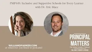 Principal Matters Podcast Ep. 449: Inclusive and Supportive Schools for Every Learner w/ Eric Mace