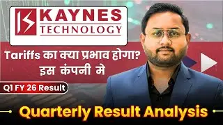 Kaynes Technology Share Quarterly Result Analysis?| Tariffs का क्या प्रभाव होगा? #kaynes #q1fy26