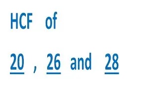 HCF    of    20   ,   26   and    28
