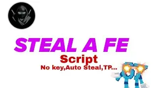 STEAL A FE SCRIPT NO KEY AUTO STEAL,TP,NOCLIP ETC...
