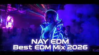 Best EDM Festival Mix 2026 LIVE ⚡ NAY EDM