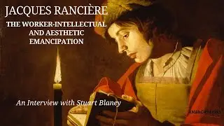 Jacques Rancière's Theory of Emancipation (feat. Stuart Blaney)