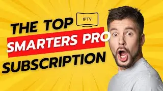 top iptv smarters pro subscription