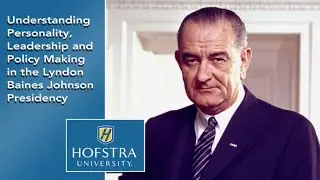 Understanding Personality, Leadership and Policy Making in the Lyndon Baines Johnson Presidency